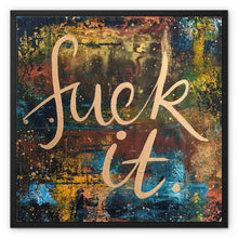 Load image into Gallery viewer, Fu@k it Framed Canvas