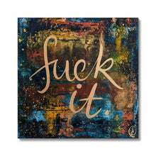 Load image into Gallery viewer, Fu@k it Canvas