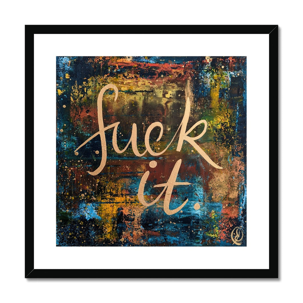 Fu@k it Framed & Mounted Print