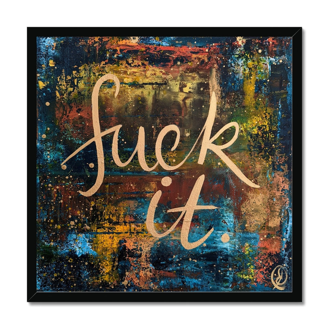 Fu@k it Framed Print